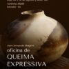 Oficina de queima expressiva com Amanda Magrini | 31/08 | Turma 02